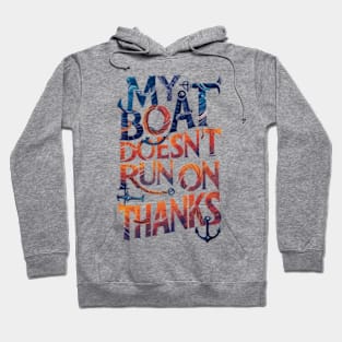 My Boat Doesnt Run On Thanks Hoodie